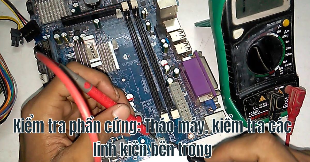 Báo Giá Dịch Vụ Sửa Laptop Không Lên Nguồn Kiem tra phan cung. Thao may kiem tra cac linh kien ben trong