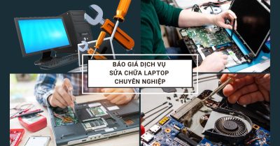 Báo Giá Dịch Vụ Sửa Chữa Laptop Chuyên Nghiệp Báo Giá Dịch Vụ Sửa Chữa Laptop Chuyên Nghiệp
