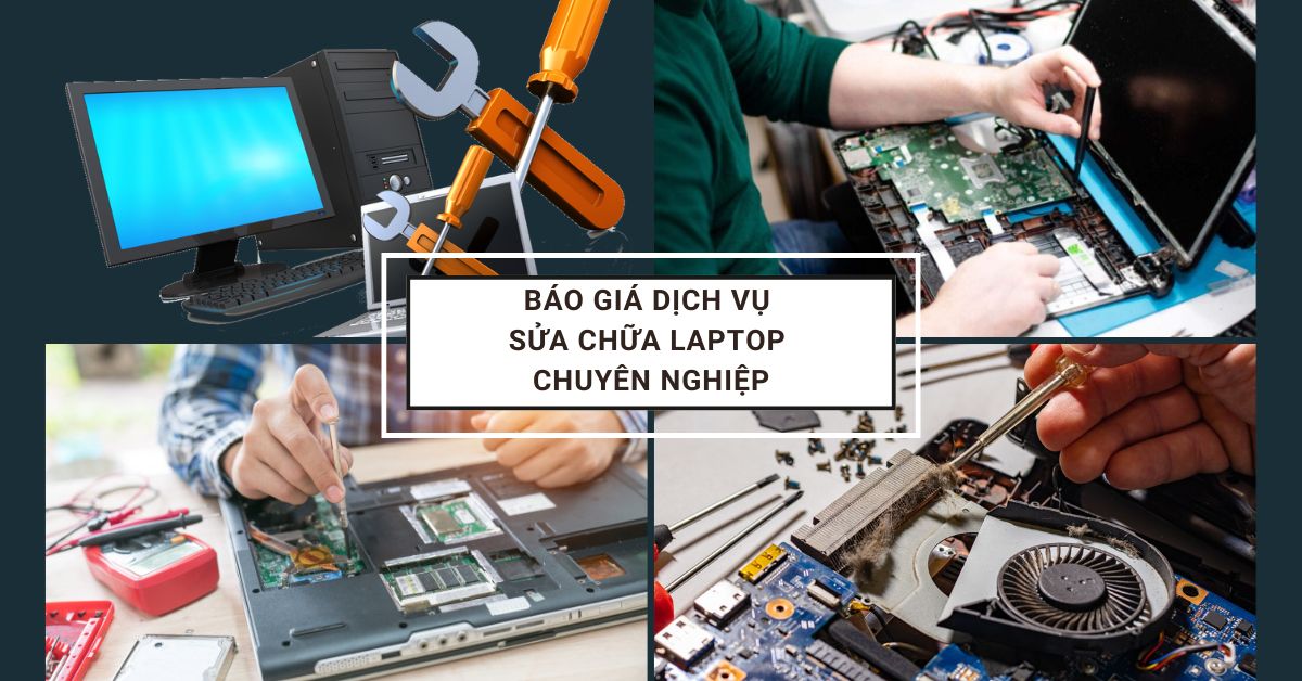 Báo Giá Dịch Vụ Sửa Chữa Laptop Chuyên Nghiệp Báo Giá Dịch Vụ Sửa Chữa Laptop Chuyên Nghiệp