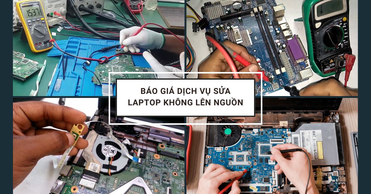 Báo Giá Dịch Vụ Sửa Laptop Không Lên Nguồn Báo Giá Dịch Vụ Sửa Laptop Không Lên Nguồn