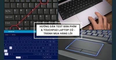 Hướng Dẫn Test Bàn Phím & Touchpad Laptop Cũ - Tránh Mua Hàng Lỗi Hướng Dẫn Test Bàn Phím & Touchpad Laptop Cũ - Tránh Mua Hàng Lỗi